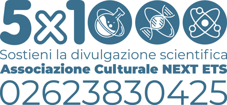 Sostieni la divulgazione scientifica: 5x1000 all'Associazione Culturale NEXT ETS, codice fiscale 02623830425